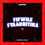 Fifwile Fyaachitika (Explicit)