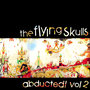 The Flying Skulls Abducted Vol. 2