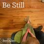 Be Still