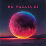 Ho voglia di (Explicit)