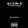 Act Like It (feat. Micki Consiglio) [Explicit]