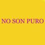 NO SON PURO (feat. EL MONKEY 0.2 & JR UZY)