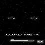 Load Me In (Explicit)