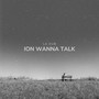 Ion Wanna Talk (Explicit)