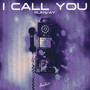 I Call You