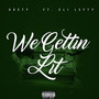 We Gettin Lit (feat. Eli Lefty) [Explicit]