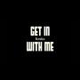 Get In With Me (Explicit)