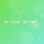 Hati yang Tak Dipilih