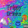 Trippy Drinks (Explicit)