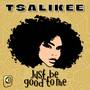 Just Be Good To Me