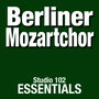 Berliner Mozartchor: Studio 102 Essentials