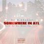 SOMEWHERE IN ATL (feat. Bigg Mon$ter, Verse Muney, Madam Neesh, Lakim, Itszayyy & Dee Blaze The Pyro) [Explicit]