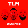 TLM (Tout le monde) [Explicit]