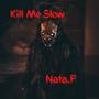 Kill Me Slow (Explicit)