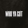 Who Ya Got (feat. DJ Durrty Burrd) [Radio Edit]