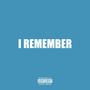 I Remember (Explicit)