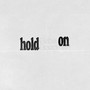 Hold On