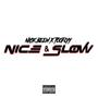 Nice & Slow (feat. Tooflyy) [Explicit]