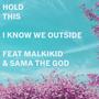 i know we outside (feat. Malkikid & sama the god) [Explicit]