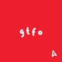 gtfo (Explicit)