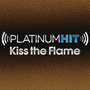 Platinum Hit_Kiss the Flame - Single