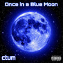 Once in a Blue Moon (Explicit)