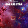 Big Ass Star (Explicit)