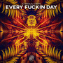 Every ****in Day (Explicit)