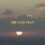 Mr Sad Man