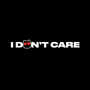 I Don't Care