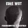 Eure Wut (feat. Mechthild) [Explicit]