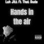 Luh Jitt (Hands in the air) (feat. THAT DUDE) [Explicit]