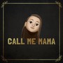 Call Me MaMa