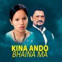 Kina Ando Bhaina Ma