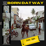 Born Dat Way (Explicit)