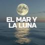 El Mar y La Luna