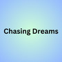 Chasing Dreams