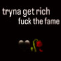 Tryna Get Rich **** The Fame (Explicit)