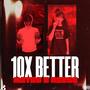 10X BETTER (Explicit)