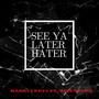 See Ya Later Hater (Explicit)