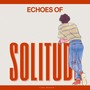 Echoes of Solitude