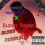 Blood Bubblez (feat. Bloody Ruckus) [Explicit]