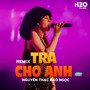 Trả Cho Anh (Remix)