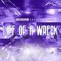 Life Of A Wreck (Explicit)