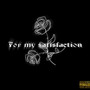 For my satisfaction (Explicit)