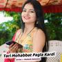 Tari Mohabbat Pagla Kardi
