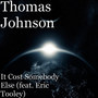 It Cost Somebody Else (feat. Eric Tooley)