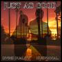 Just as Good (feat. Huey40Cal) [Explicit]