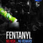 FENTANYL NO RISK NO REWARD SOUNDTRACK (Explicit)