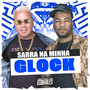 Sarra na Minha Glock (Explicit)